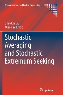 Stochastic Averaging and Stochastic Extremum Seeking (Communications and Control Engineering) Cover Image