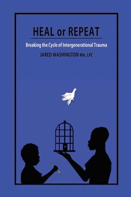 Heal or Repeat: Breaking The Cycle Of Intergenerational Trauma Cover Image