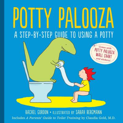 Potty Palooza: A Step-by-Step Guide to Using a Potty By Sarah Bergmann (Illustrator), Rachel Gordon, Claudia M. Gold, MD Cover Image