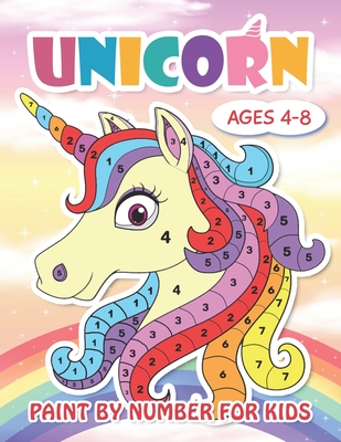 Paint by Number Unicorn for Kids Ages 4-8: Cute Unicorn Color by Numbers for Kids: Unicorn Coloring Book for Kids and Educational Activity Books for K By Color Number Land Cover Image