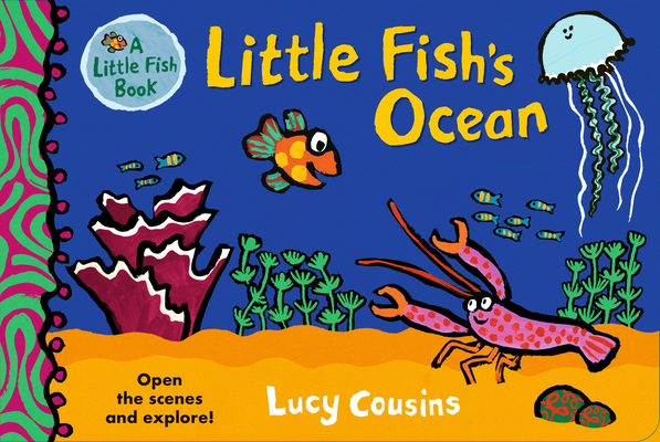 Little Fish's Ocean By Lucy Cousins, Lucy Cousins (Illustrator) Cover Image