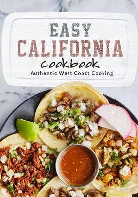 Easy California Cookbook Authentic West Coast Cooking Paperback