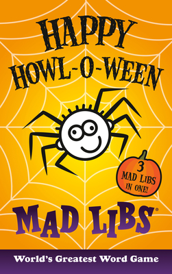 Happy Howl-o-ween Mad Libs: World's Greatest Word Game By Mad Libs Cover Image