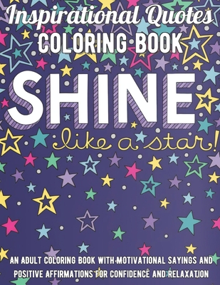 Inspirational Quotes Coloring Book An Adult Coloring Book With Motivational Sayings And Positive Affirmations For Confidence And Relaxation Paperback Blue Willow Bookshop West Houston S Neighborhood Book Shop