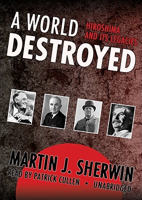 A World Destroyed: Hiroshima and Its Legacies Cover Image