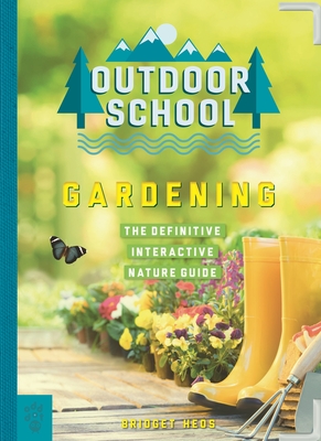 Outdoor School: Gardening: The Definitive Interactive Nature Guide