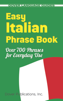 Easy Italian Phrase Book: Over 770 Phrases for Everyday Use (Dover Language Guides Italian) Cover Image