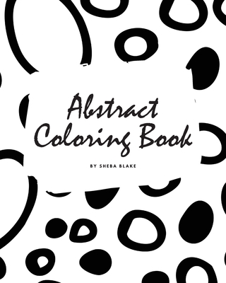 Abstract Patterns Coloring Book for Teens and Young Adults (8x10 Coloring Book / Activity Book) By Sheba Blake Cover Image