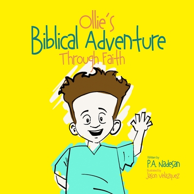 Ollie's Biblical Adventure Through Faith By P. a. Nadesan Cover Image