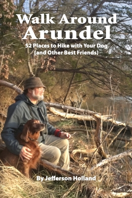 Walk Around Annapolis: 52 Places to Hike with Your Dog (and Other Best Friends) By Jefferson Holland Cover Image