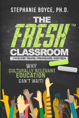 The FRESH Classroom: Why Culturally Relevant Education Can't Wait! Cover Image