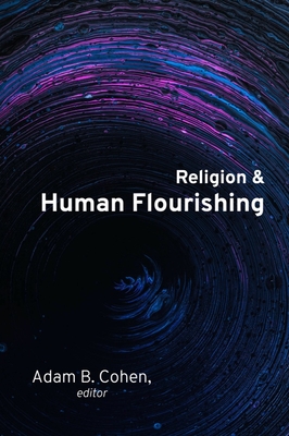 Religion and Human Flourishing By Adam B. Cohen (Editor) Cover Image