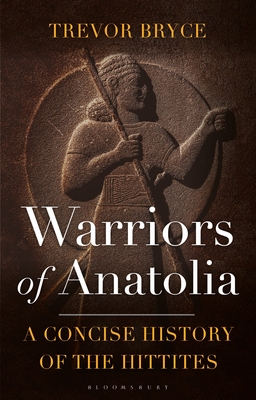 Warriors of Anatolia: A Concise History of the Hittites Cover Image