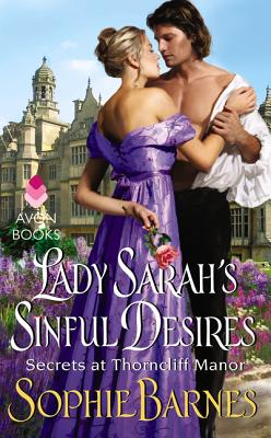 Lady Sarah's Sinful Desires: Secrets at Thorncliff Manor By Sophie Barnes Cover Image