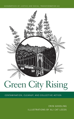 Green City Rising: Contamination, Cleanup, and Collective Action (Geographies of Justice and Social Transformation)