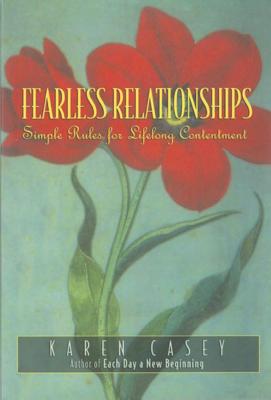 Fearless Relationships: Simple Rules for Lifelong Contentment By Karen Casey Cover Image