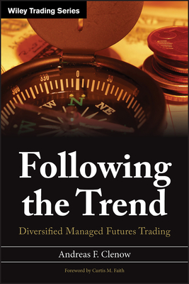 Following the Trend: Diversified Managed Futures Trading (Wiley Trading) By Andreas F. Clenow Cover Image