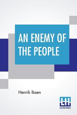 An Enemy Of The People: Translated By R. Farquharson Sharp Cover Image