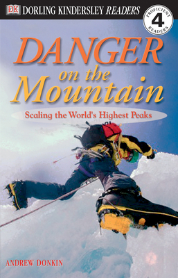 DK Readers L4: Danger on the Mountain: Scaling the World's Highest Peaks (DK Readers Level 4) Cover Image