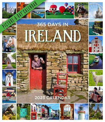 365 Days in Ireland Picture-A-Day Wall Calendar 2023: For Travelers—and Proud Irish Americans By Workman Calendars Cover Image