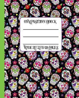 Wide Ruled Composition Book: Pirates and Skulls Themed Notebook Cover Will Be Bright and Colorful While Your Work Stays Neat and Organized. Great f Cover Image