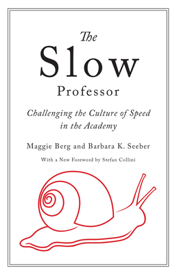 The Slow Professor: Challenging the Culture of Speed in the Academy Cover Image