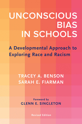 Unconscious Bias in Schools: A Developmental Approach to Exploring Race and Racism, Revised Edition Cover Image