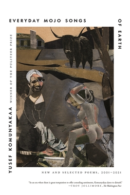 Everyday Mojo Songs of Earth: New and Selected Poems, 2001-2021 By Yusef Komunyakaa Cover Image