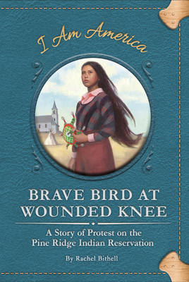 Brave Bird at Wounded Knee: A Story of Protest on the Pine Ridge Indian Reservation By Rachel Bithell, Eric Freeberg (Illustrator) Cover Image
