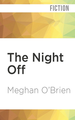 The Night Off By Meghan O'Brien, Alexandria Wilde (Read by) Cover Image