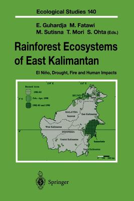 Rainforest Ecosystems of East Kalimantan: El Niño, Drought, Fire and Human Impacts (Ecological Studies #140) Cover Image