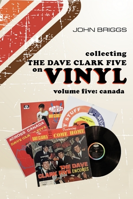 Collecting the Dave Clark Five on Vinyl: Volume 5 Canada Cover Image