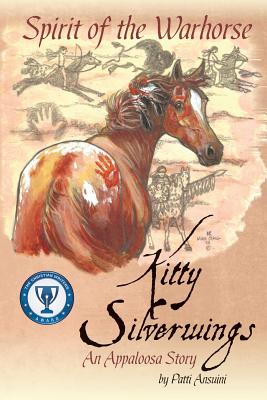 Spirit of the Warhorse: Kitty Silverwings, an Appaloosa Story
