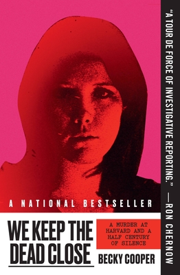 Book cover: We Keep the Dead Close by Becky Cooper. A photograph, tinged in red and pink, features a woman looking directly at the camera, her straight black hair framing her round face. At the bottom, a white banner features the title and author, with a red block of text reading: "A murder at Harvard and a half century of silence"