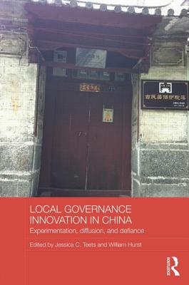 Local Governance Innovation in China: Experimentation, Diffusion, and Defiance (Routledge Contemporary China) Cover Image