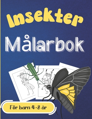 Målarbok Insekter - För barn 4-8 år: För pojkar och flickor. Roliga myror, mousserande färgade fjärilar, roliga nyckelpigor etc. - storformatbok för e Cover Image