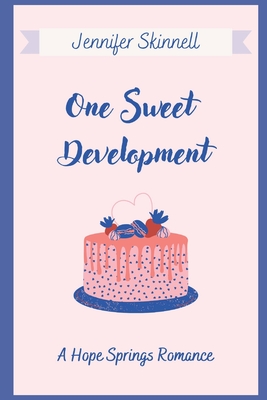 One Sweet Development (Hope Springs Romance #1)