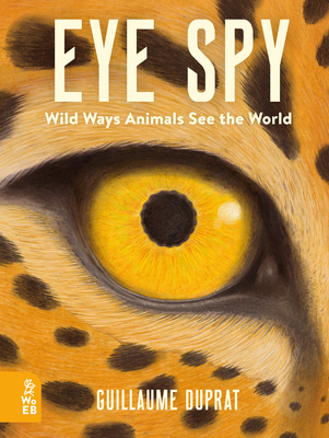 Eye Spy: Wild Ways Animals See the World Cover Image