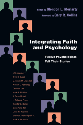 Integrating Faith and Psychology: Twelve Psychologists Tell Their Stories (Christian Association for Psychological Studies Books)