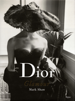 Dior Glamour: 1952-1962 By Mark Shaw (Photographs by), Lee Radziwill (Foreword by), Natasha Fraser-Cavassoni (Text by), Juliet Cuming (Contributions by) Cover Image