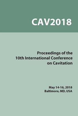 Proceedings on the 10th Symposium on Cavitation (Cav2018) By Joseph Katz (Editor) Cover Image