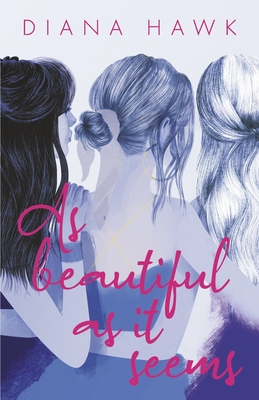 As Beautiful as It Seems By Diana Hawk Cover Image