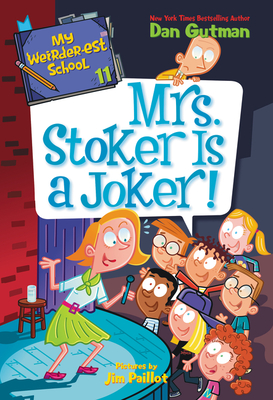 My Weirder-est School #11: Mrs. Stoker Is a Joker! By Dan Gutman, Jim Paillot (Illustrator) Cover Image