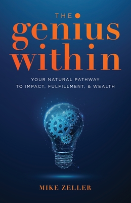 The Genius Within: Your Natural Pathway to Impact, Fulfillment, & Wealth Cover Image