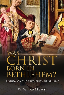 Was Christ Born in Bethlehem? A Study on the Credibility of St. Luke Cover Image