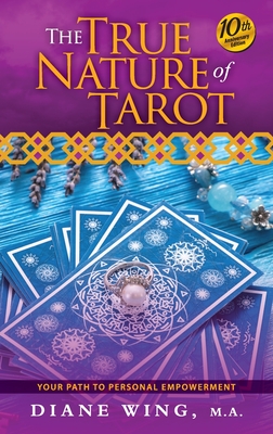 The True Nature of Tarot: Your Path To Personal Empowerment - 10th Anniversary Edition Cover Image