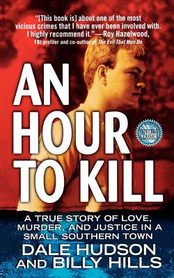 An Hour To Kill: A True Story of Love, Murder, and Justice in a Small Southern Town