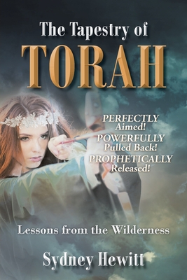 The Tapestry Of Torah: Lessons from the Wilderness By Sydney Hewitt Cover Image