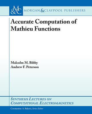 Accurate Computation of Mathieu Functions (Synthesis Lectures on Computational Electromagnetics) Cover Image