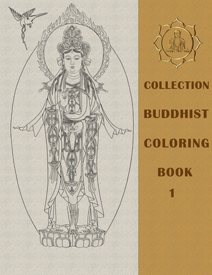 Buddhist Coloring Book 1: Compilation of 200+ Buddhas, Bodhisattvas, and enlightened masters (Compilation of all Buddhas) Cover Image